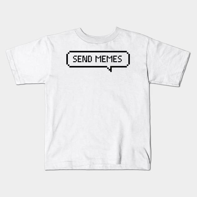 Send MEMES Kids T-Shirt by idkco
